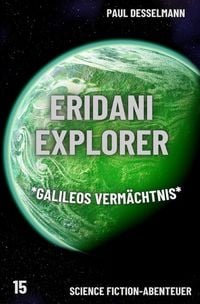 Produktbild: Eridani Explorer / Eridani Explorer *Galileos Verm&auml;chtnis* (Band 15)