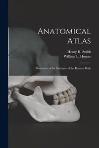 Produktbild: Anatomical Atlas: Illustrative of the Structure of the Human Body