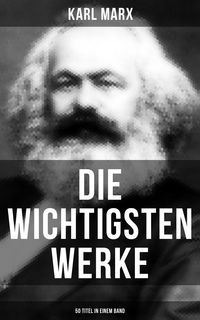 Produktbild: Die wichtigsten Werke von Karl Marx (50 Titel in einem Band)