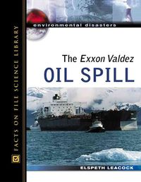Produktbild: Leacock, E: The Exxon Valdez Oil Spill