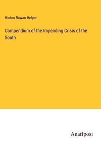 Produktbild: Compendium of the Impending Crisis of the South