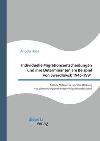 Produktbild: Individuelle Migrationsentscheidungen und ihre Determinanten am Beispiel von Swerdlowsk 1945-1991. Soziale Netzwerke und ihre Wirkung vor dem Hintergr