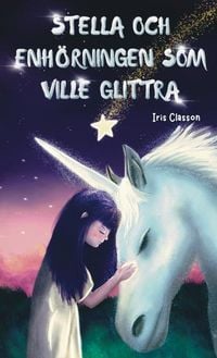 Produktbild: Stella Och Enh&ouml;rningen Som Ville Glittra