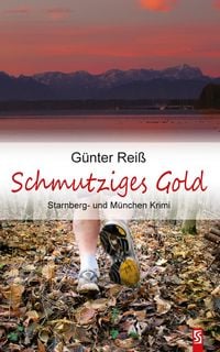 Produktbild: Schmutziges Gold. Starnberg- und M&uuml;nchen-Krimi