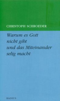 Produktbild: Warum es Gott nicht gibt und das Miteinander selig macht