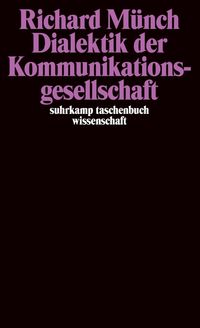 Bild vom Artikel Dialektik der Kommunikationsgesellschaft vom Autor Richard Münch