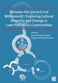 Produktbild: Between the 3rd and 2nd Millennia BC: Exploring Cultural Diversity and Change in Late Prehistoric Communities