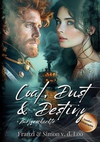 Produktbild: Coal, Dust & Destiny: Eine norddeutsche Steampunk Romanze