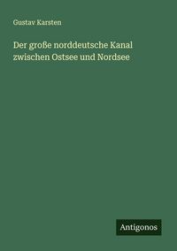 Produktbild: Der gro&szlig;e norddeutsche Kanal zwischen Ostsee und Nordsee