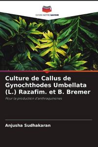 Produktbild: Culture de Callus de Gynochthodes Umbellata (L.) Razafim. et B. Bremer