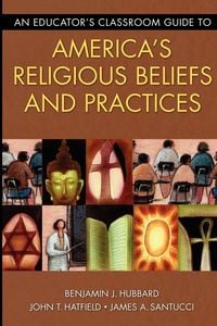 Produktbild: An Educator's Classroom Guide to America's Religious Beliefs and Practices