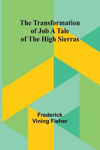 Produktbild: The Transformation of Job A Tale of the High Sierras
