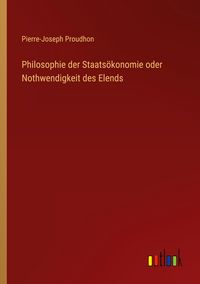 Produktbild: Philosophie der Staats&ouml;konomie oder Nothwendigkeit des Elends