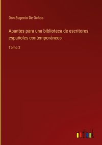 Produktbild: Apuntes para una biblioteca de escritores espa&ntilde;oles contempor&aacute;neos
