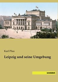 Bild vom Artikel Leipzig und seine Umgebung vom Autor Karl Pfau