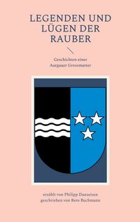 Produktbild: Legenden und L&uuml;gen der Rauber: Geschichten einer Aargauer Grossmutter