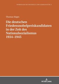 Produktbild: Die deutschen Friedensnobelpreiskandidaten in der Zeit des Nationalsozialismus 1934&ndash;1945