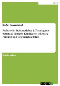 Produktbild: Fachmodul Trainingslehre 3. Training mit einem 26-j&auml;hrigen Kandidaten inklusive Planung und Beweglichkeitstest