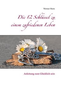 Produktbild: Die 12 Schl&uuml;ssel zu einem zufriedenen Leben
