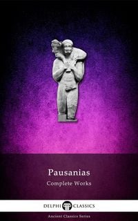 Produktbild: Complete Works of Pausanias (Illustrated)