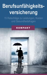 Produktbild: Berufsunf&auml;higkeitsversicherung - 15 Ratschl&auml;ge zu Leistungen, Kosten & Gesundheitsfragen