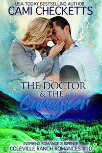 Produktbild: The Doctor & The Caregiver (Coleville Ranch Romances, #10)