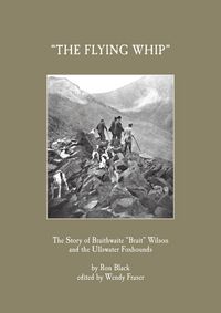 Produktbild: 'The Flying Whip' -The Story of Braithwaite 'Brait' Wilson and the Ullswater Foxhounds