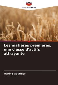 Produktbild: Les mati&egrave;res premi&egrave;res, une classe d'actifs attrayante
