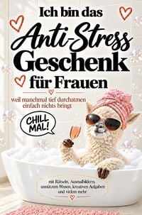 Produktbild: Oase, O: Ich bin das Anti Stress Geschenk f&uuml;r Frauen - weil