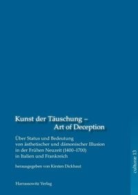 Produktbild: Kunst der T&auml;uschung - Art of Deception. &Uuml;ber Status und Bedeutung &auml;sthetischer und d&auml;monischer Illusion in der Fr&uuml;hen Neuzeit in Italien und Frankreic