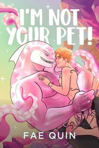 Produktbild: I'm Not Your Pet! MM Alien Romance