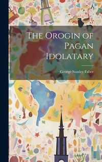 Produktbild: The Orogin of Pagan Idolatary