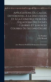 Produktbild: Applications du calcul diff&eacute;rentiel &agrave; la discussion et &agrave; la construction des &eacute;quations des lignes courbes et surfaces courbes du second degr&eacute;: Avec pl
