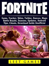 Produktbild: Fortnite Game, Tracker, Skins, Twitter, Dances, Maps, Battle Royale, Seasons, Updates, Android, Tips, Cheats, Download Guide Unofficial
