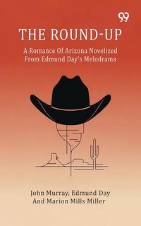 Produktbild: Round-Up A Romance Of Arizona Novelized From Edmund Day's Melodrama