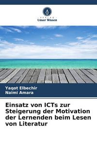 Produktbild: Einsatz von ICTs zur Steigerung der Motivation der Lernenden beim Lesen von Literatur