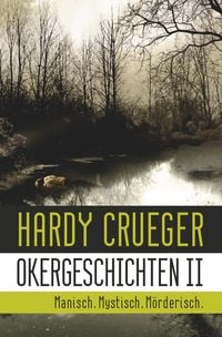 Produktbild: Okergeschichten / Okergeschichten II - Manisch. Mystisch. M&ouml;rderisch.