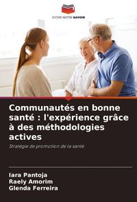 Produktbild: Communaut&eacute;s en bonne sant&eacute; : l'exp&eacute;rience gr&acirc;ce &agrave; des m&eacute;thodologies actives