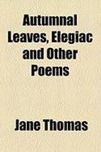Produktbild: Autumnal Leaves, Elegiac and Other Poems
