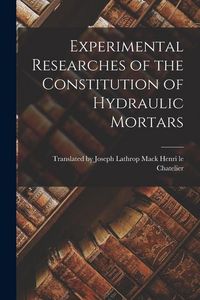 Produktbild: Experimental Researches of the Constitution of Hydraulic Mortars