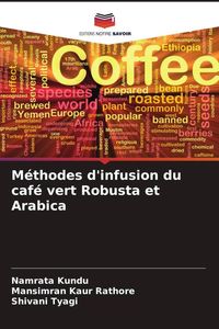 Produktbild: M&eacute;thodes d'infusion du caf&eacute; vert Robusta et Arabica