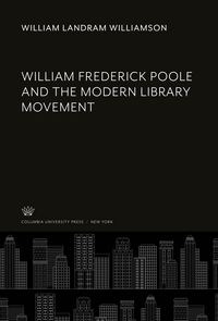 Produktbild: William Frederick Poole and the Modern Library Movement