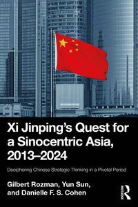 Produktbild: Xi Jinping's Quest for a Sinocentric Asia, 2013-2024
