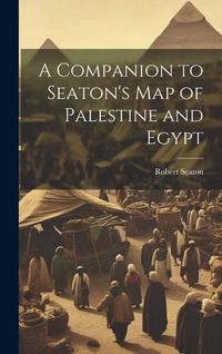 Produktbild: A Companion to Seaton's Map of Palestine and Egypt