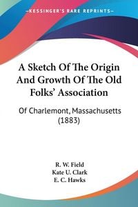 Produktbild: A Sketch Of The Origin And Growth Of The Old Folks' Association