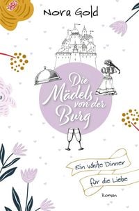 Produktbild: Die M&auml;dels von der Burg - Ein White Dinner f&uuml;r die Liebe