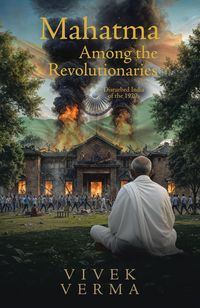 Produktbild: Mahatma Among the Revolutionaries: Disturbed India of the 1920s