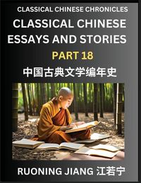 Produktbild: Classical Chinese Essays and Stories (Part 18)- Classical Chinese Chronicles, Reading Interesting Wen Yan Wen Classical Style of Writing with Short Paragraphs and explanations; Learn Mandarin Chinese by Reading Classical Chinese Literature