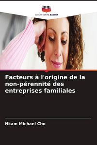 Produktbild: Facteurs &agrave; l'origine de la non-p&eacute;rennit&eacute; des entreprises familiales