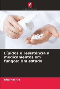 Produktbild: L&iacute;pidos e resist&ecirc;ncia a medicamentos em fungos: Um estudo